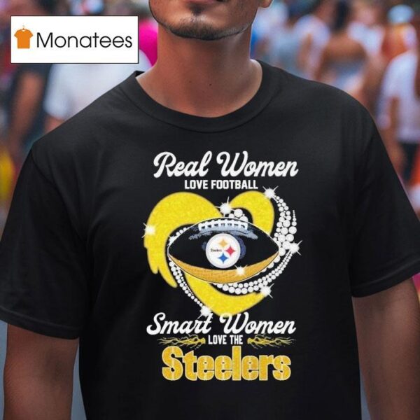 Real Women Love Football Smart Women Love The Pittsburgh Slers Diamond Hear T Shirt