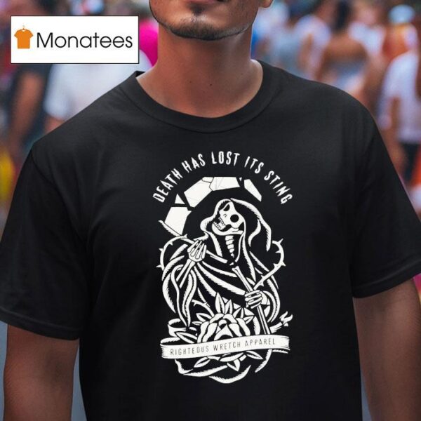 Righteous Wretch Death Has Lost Its Sting Grim Reaper T Shirt