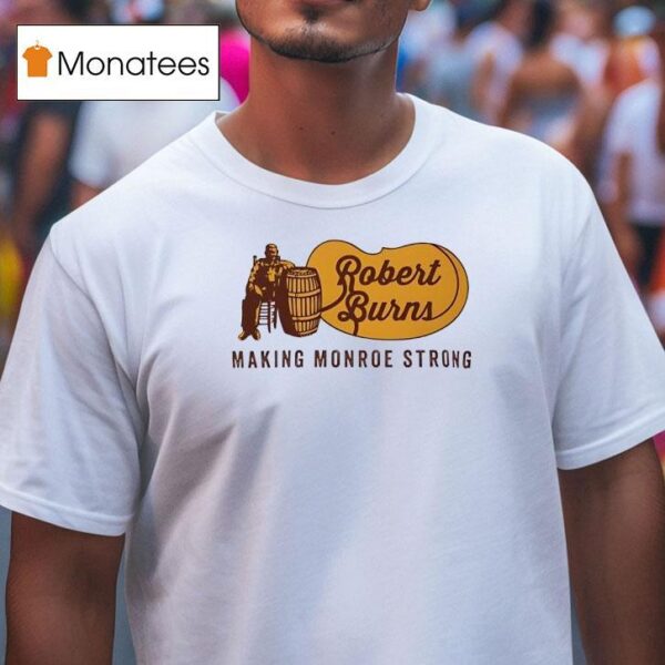 Robert Burns Making Monroe Strong Style Cracker Barrel T Shirt