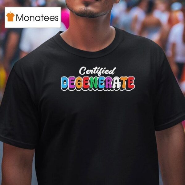 Ross Creations Certified Degenerate T Shirt