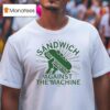 Sandwich Against The Machine T Shirt