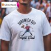 Sandwich Guy Fight Club Washington Dc Only You Can Prevent Fascism T Shirt