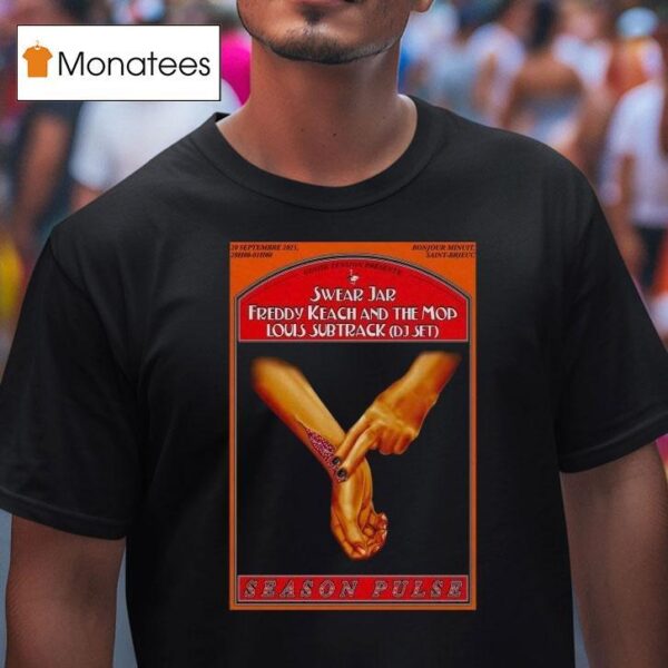Season Pulse Swear Jar Freddy Keach And The Mob Louis Subtract Dj Set Bonjour Minuit Hands T Shirt