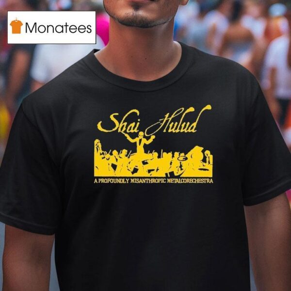 Shai Hulud A Profoundly Misanthropic Metal Orchestra T Shirt