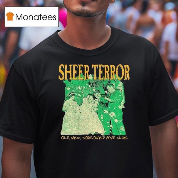 Sheer Terror Old New Borrowed And Blue T Shirt