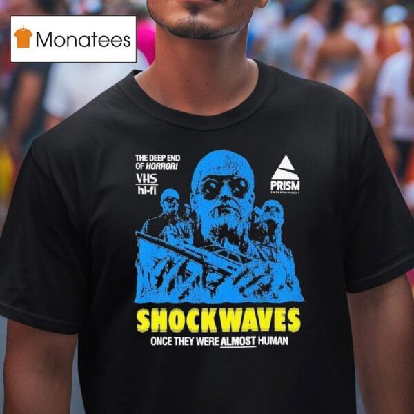 Shock Waves Once They Were Almost Human The Deep End Of Horror T Shirt