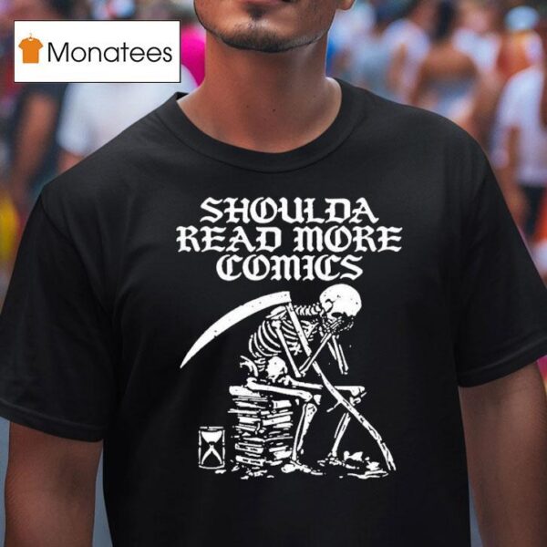 Shoulda Read More Comics Skeleton T Shirt