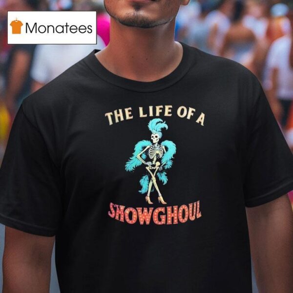 Skeleton The Life Of A Show Ghoul T Shirt