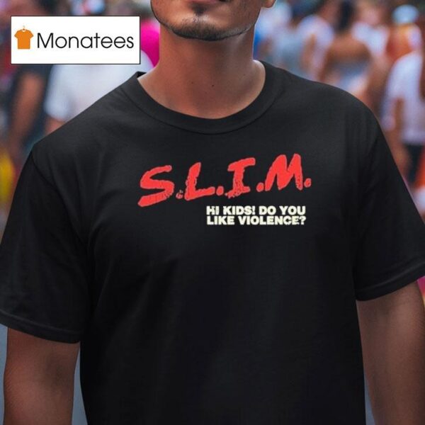 Slim Hi Kids Do You Like Violence Death Of Slim Shady Album Eminem T Shirt