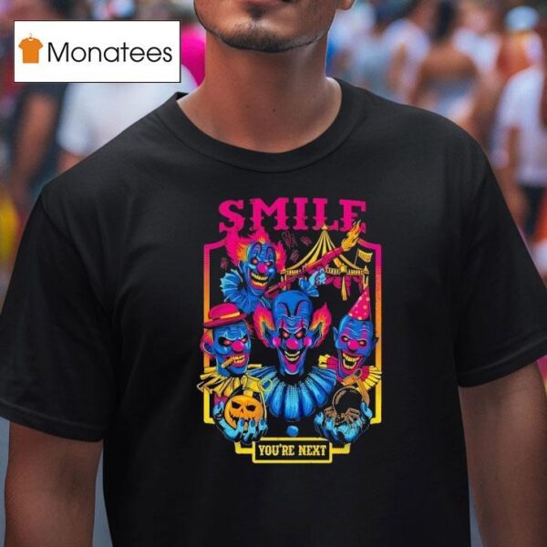 Smile You Re Next Enjoy The Show T Shirt