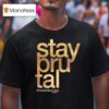 Stay Brutal Foil Thiscitysburning T Shirt