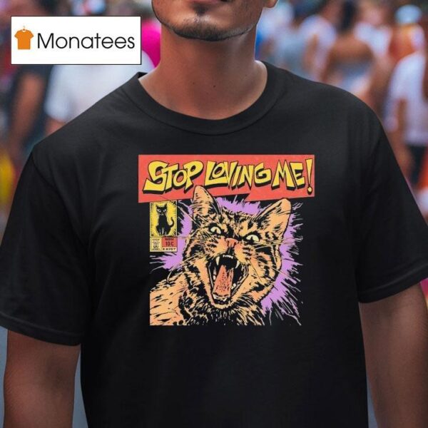 Stop Loving Me Comic Ca T Shirt