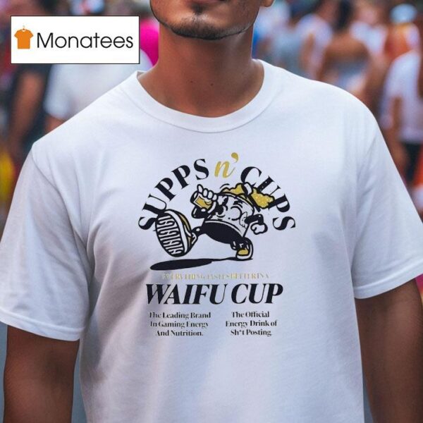 Supps N Cups Everything Tastes Better In A Waifu Cup T Shirt