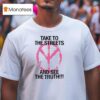 Take To The Streets And See The Truth Peace Logo T Shirt