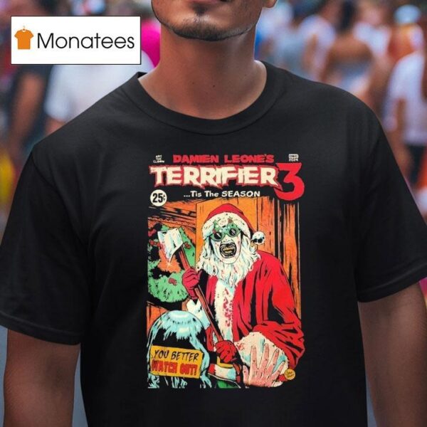 Terrifier Damien Leone S Tis The Season You Better Watch Out Christmas T Shirt