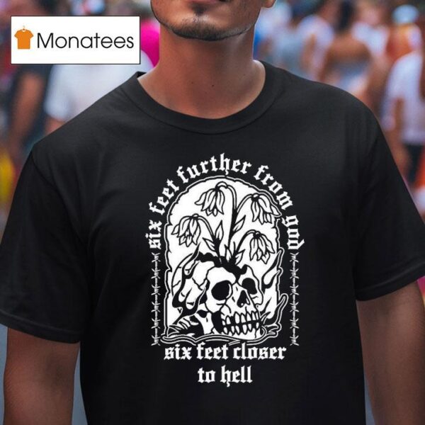The Acacia Strain Six Feet Further From God A Call Beyond T Shirt
