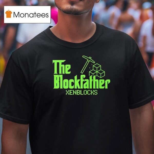 The Blockfather Xenblocks T Shirt
