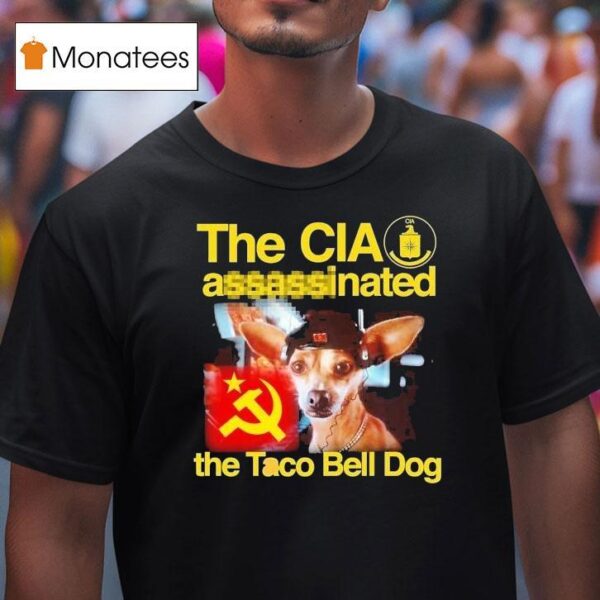 The Cia Associated The Taco Bell Dog T Shirt