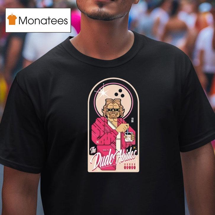 The Dude Abides T Shirt The Dude Abides T Shirt