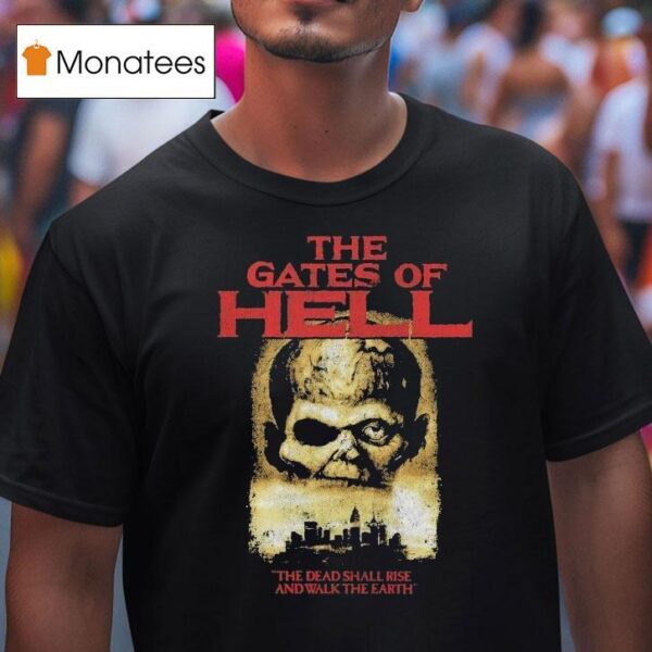 The Gates Of Hell The Dead Shall Rise And Walk The Earth T Shirt