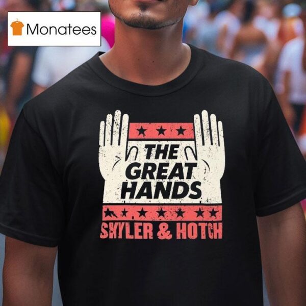 The Great Hands Skyler And Hotch Campaign T Shirt