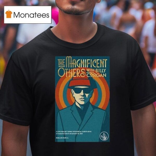 The Magnificent Others Podcast Featuring Devo With Billy Corgan At Madame Zuzu S On August Th T Shirt
