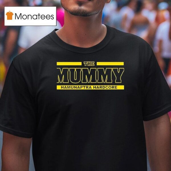 The Mummy Hamunaptra Hardcore T Shirt