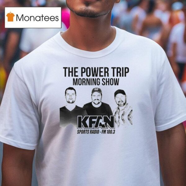 The Power Trip Morning Show Kfan Sports Radio T Shirt