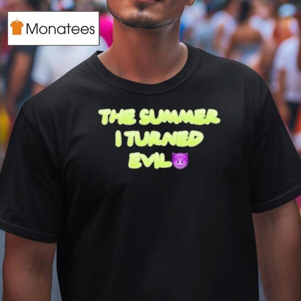 The Summer I Turned Evil T Shirt