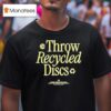 Throw Recycled Discs Trash Panda Disc Golf Grow The Sport Bustanably T Shirt