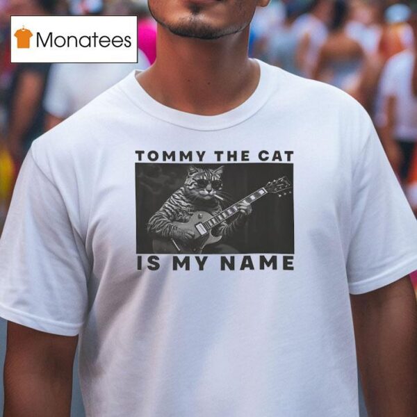 Tommy The Cat Is My Name Playing Guitar T Shirt
