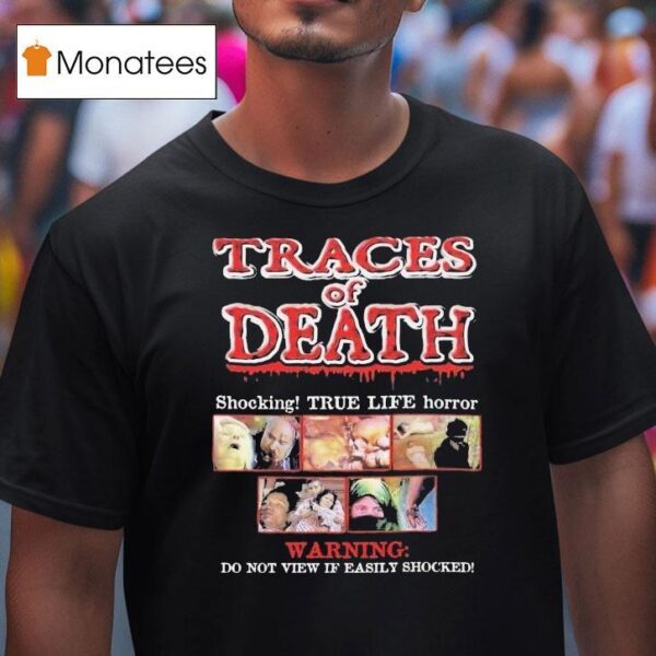 Traces Of Death Shocking True Life Horror Warning Do Not View If Easily Shocked T Shirt