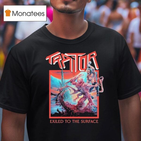 Traitor Exiled To The Surface T Shirt