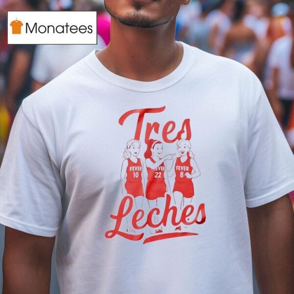 Tres Leches Legends Indiana Fever Basketball T Shirt