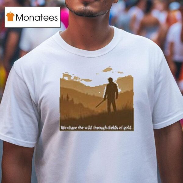 Tyler Childers We Chase The Wild Through Fields Of Gold T Shirt