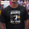 University Of Michigan Against All Odds Lillian Vallimont Michigan Wolverines Softball T Shirt