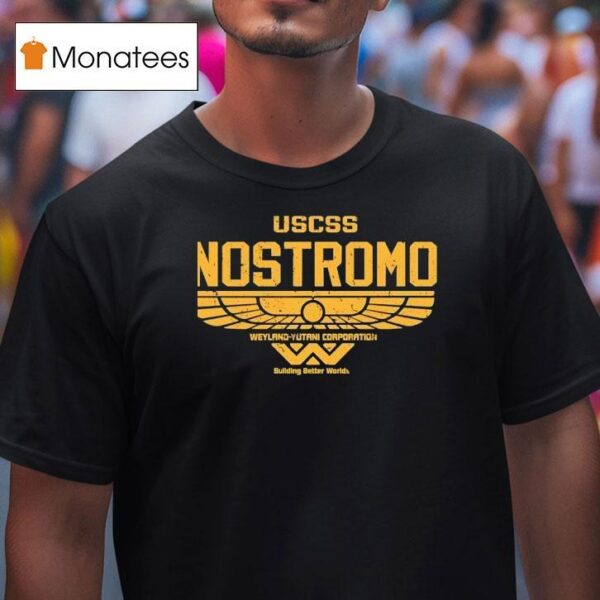 Uscss Nostromo Weyland Yutani Corporation Building Better Worlds T Shirt