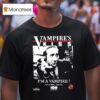 Vampire Kiss I M A Vampire Premieres Monday August Th T Shirt