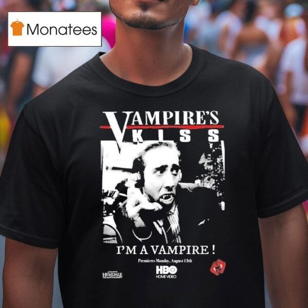 Vampire Kiss I M A Vampire Premieres Monday August Th T Shirt
