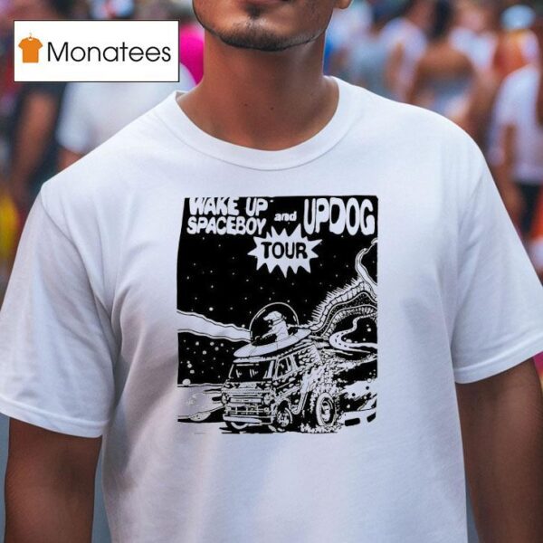Wake Up Spaceboy And Updog Tour T Shirt