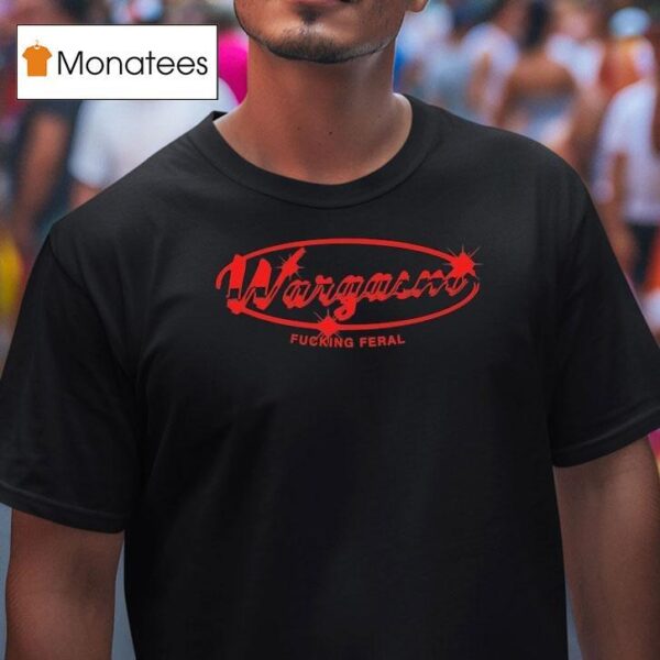 Wargasm The Mechanic Fucking Feral T Shirt