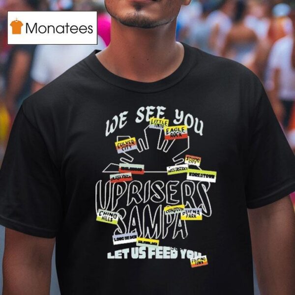 We Are Uprisers Uprisers X Sampa Let Us Feed You T Shirt