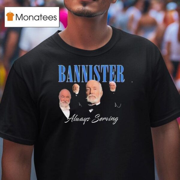 We Stannister Bannister Always Serving The Gilded Age T Shirt
