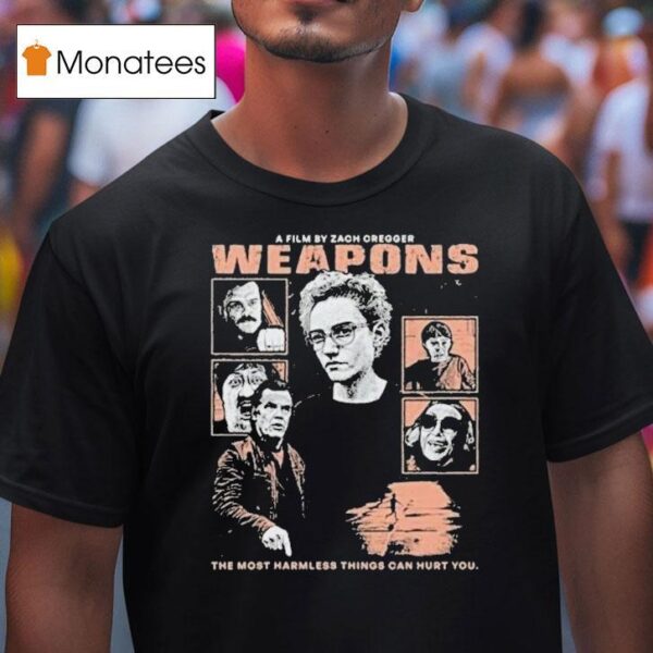 Weapons Directed By Zach Cregger The Most Harmless Things Can Hurt You Horror T Shirt