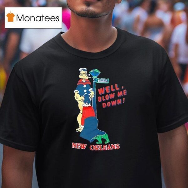 Well Blow Me Down New Orleans Popeye T Shirt