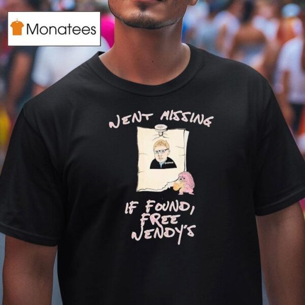 Went Missing If Found Free Wendy S T Shirt