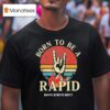 When Rivers Meet Dudes Born To Be A Rapid T Shirt