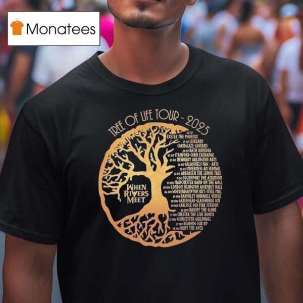 When Rivers Meet Dudes Tree Of Life Tour T Shirt