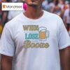 When We Lose We Booze Miami Dolphins T Shirt