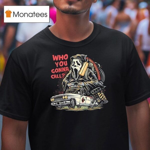 Who You Gonna Call Ghostface Driving The Ecto T Shirt